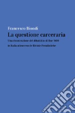 La questione carceraria. Una ricostruzione del dibattito di fine '800 in Italia attraverso le Riviste Penalistiche
