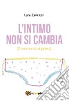 L'intimo non si cambia. (E nemmeno si prova) libro di Zavatteri Lara