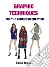 Graphic techniques for the fabrics recreation. Ediz. italiana e inglese libro di Dicasa Chiara