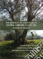 The miracle of hight quality extra-virgin olive oil for our health