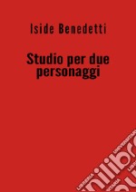 Studio per due personaggi