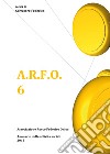 A.R.F.O.. Vol. 6 libro di Federico S. (cur.)