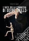 L'arte della commedia di Beppe Grillo. Il linguaggio populista del comico genovese nel processo politico del Movimento Cinque Stelle libro di Lepre Antonio