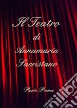 Il teatro di Annamaria Sacristano. Vol. 1 libro