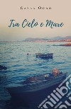 Tra cielo e mare libro