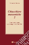 Chiacchiere massoniche. Vol. 2: Commenti singolari e personaggi surreali nel Web libro di Guerra Fortunato