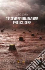 C'è sempre una ragione per uccidere libro