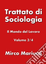 Trattato di sociologia. Vol. 2: Il mondo del lavoro libro