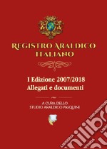 Registro araldico italiano. I Edizione 2007-2018. Vol. 2: Allegati e documenti libro