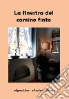 La finestra del camino finto libro