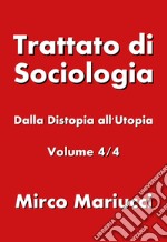 Trattato di sociologia. Vol. 4: Dalla distopia all'utopia libro