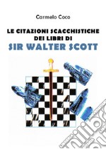 Le citazioni scacchistiche dei libri di Sir Walter Scott libro