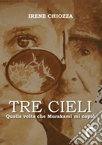 Tre cieli. Quella volta che Murakami mi copiò