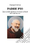 Padre Pio. Ancora della speranza in mezzo ai flussi delle tribolazioni libro