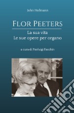 Flor Peeters la sua vita e le sue opere per organo