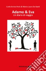 Adamo & Eva. Un diario di viaggio libro