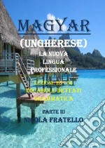 Magyar. La nuova lingua professionale. Vol. 3: Lezioni 25-36 libro