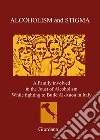 Alcoholism and stigma. A family involved in the joust of alcoholism while fighting to build Al-Anon in Italy libro di Giordana