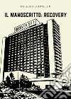 Il manoscritto: Recovery libro