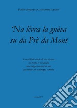 'Na lévra la gnèva su da Prè da Mont libro