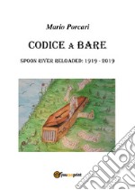 Codice a bare. Spoon River reloaded: 1919-2019