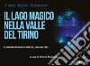 Il lago magico nella Valle del Tirino libro