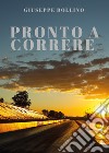 Pronto a correre libro di Bollino Giuseppe