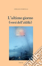 L'ultimo giorno (versi dell'aldilà) libro