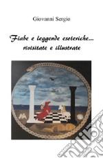 Fiabe e leggende esoteriche... rivisitate e illustrate libro