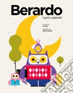 Berardo. Il gufo vegliardo. Ediz. illustrata