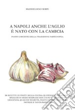A Napoli anche l'aglio è nato con la camicia libro