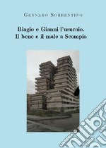 Biagio e Gianni l'usuraio. Il bene e il male a Scampia libro