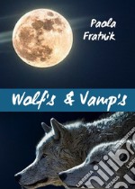 Wolf's & vamp's. Ediz. italiana libro