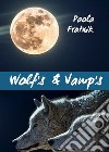 Wolf's & vamp's. Ediz. italiana libro di Fratnik Paola