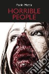 The horrible people libro di Mattia Paolo