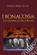 I Bonacossa: una dinastia sul filo della seta libro