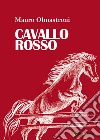 Cavallo rosso libro di Olmastroni Mauro