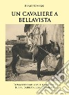 Un cavaliere a Bellavista libro di Tossani Remo