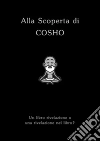 Alla scoperta di Cosho