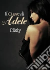 Il cuore di Adele. E-book. Formato EPUB ebook