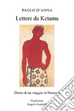 Lettere da Ketama. Diario di un viaggio in Marocco libro