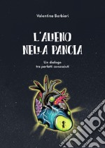 L'alieno nella pancia. Un dialogo tra perfetti sconosciuti