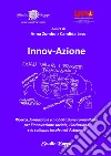 Innov-Azione. Ricerca, formazione e mobilitazione comunitaria per l'innovazione sociale, l'inclusione e lo sviluppo locale nell'Astigiano libro