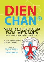 Dien Chan. Multi-reflexologìa facial vietnamita. Manual del curso básico práctico libro