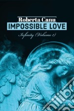 Infinity. Impossible love. Ediz. italiana. Vol. 1 libro