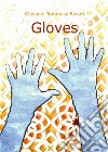 Gloves. Ediz. italiana libro di Rovati Giovanni Tommaso