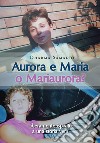 Aurora e Maria o Mariaurora? libro