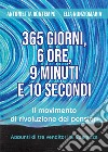 365 giorni, 6 ore, 9 minuti e 10 secondi. Il movimento di rivoluzione dei pensieri. Appunti di tre venditori di speranza libro