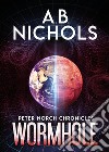 Wormhole. Peter Norch Chronicles libro di Nichols A. B.