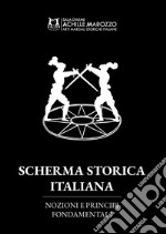 Scherma storica italiana. Nozioni e principi fondamentali